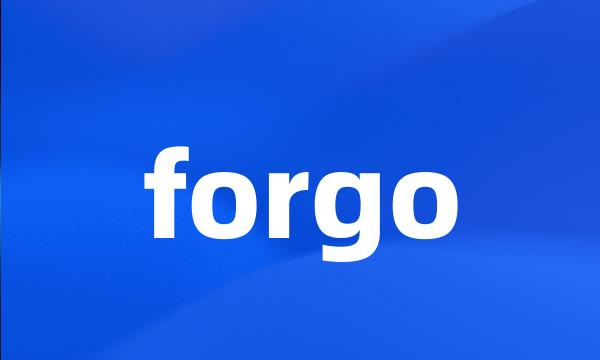 forgo