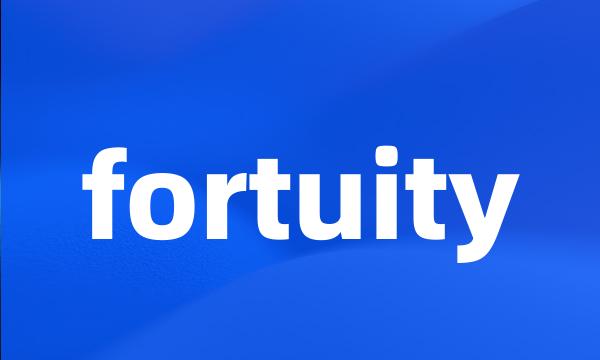 fortuity