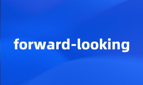 forward-looking