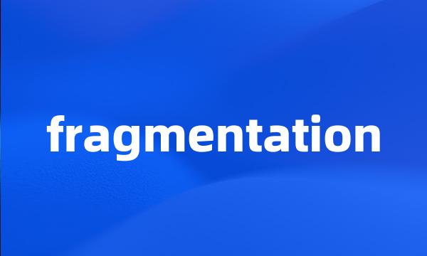 fragmentation