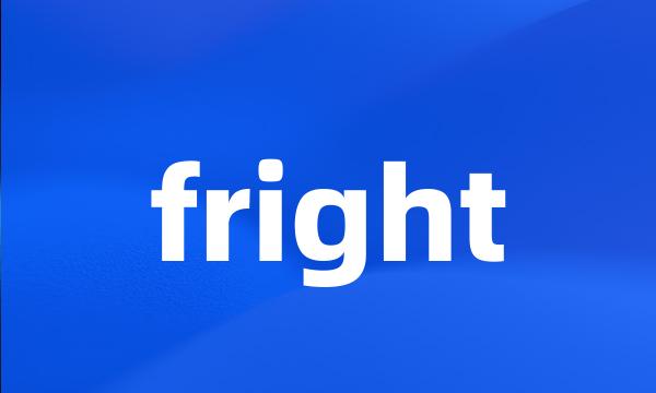 fright