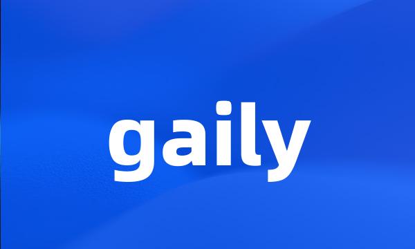 gaily