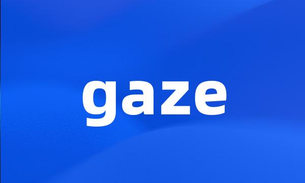 gaze