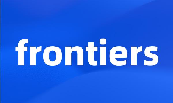 frontiers