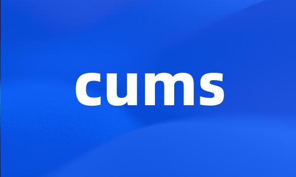 cums