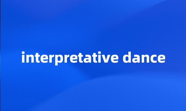 interpretative dance