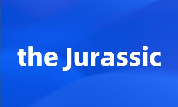 the Jurassic