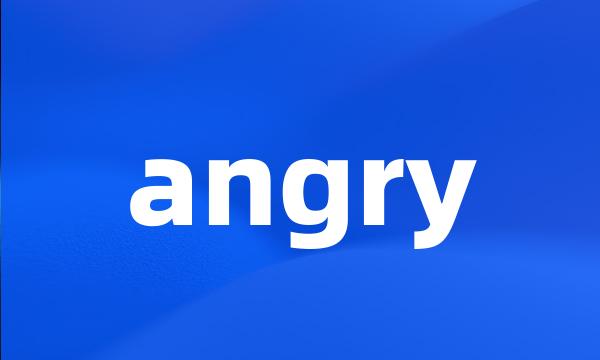 angry