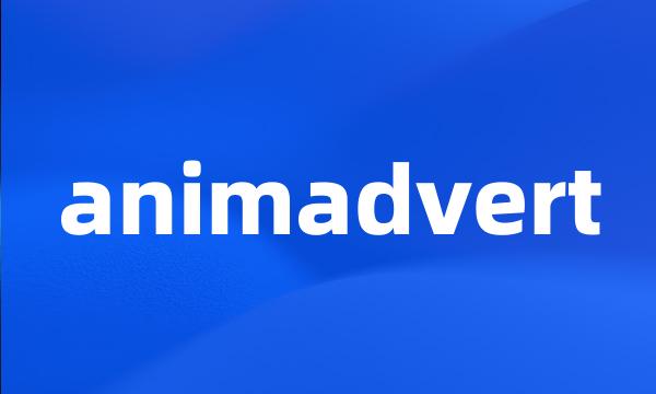 animadvert