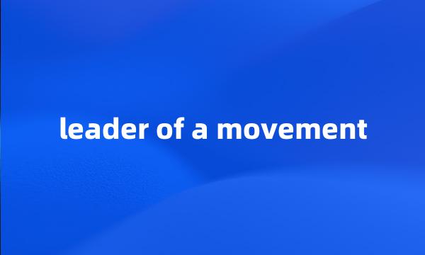 leader of a movement