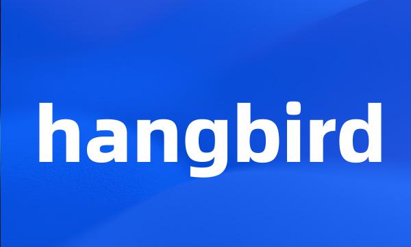 hangbird