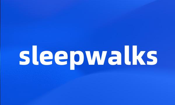sleepwalks