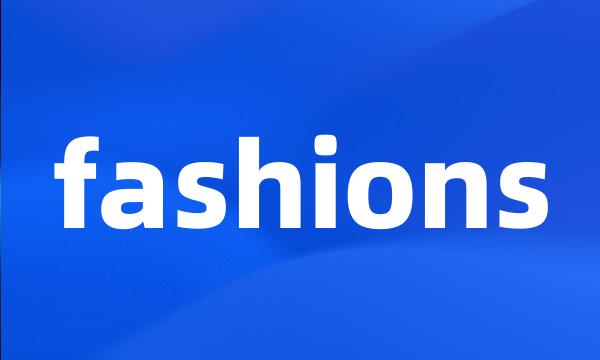 fashions