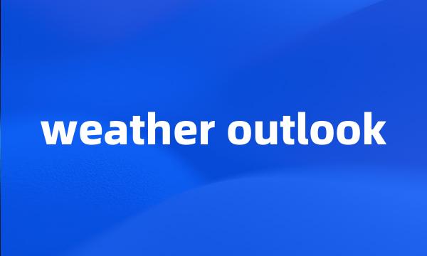 weather outlook