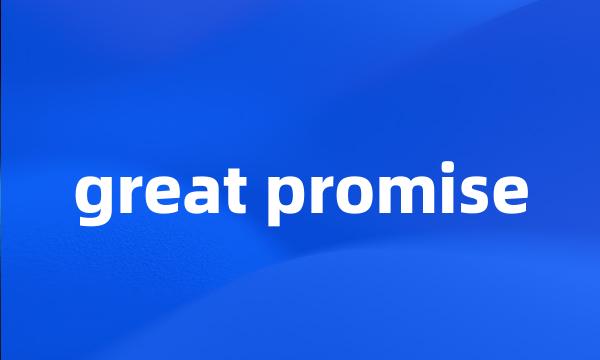 great promise