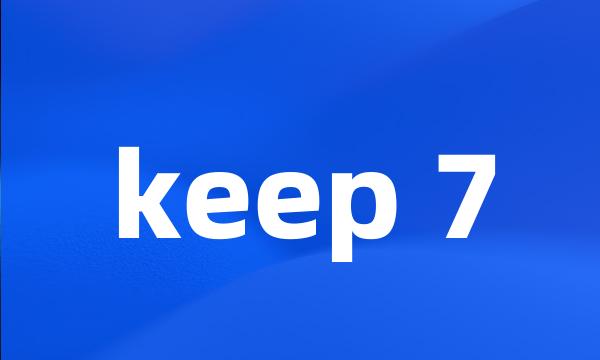 keep 7