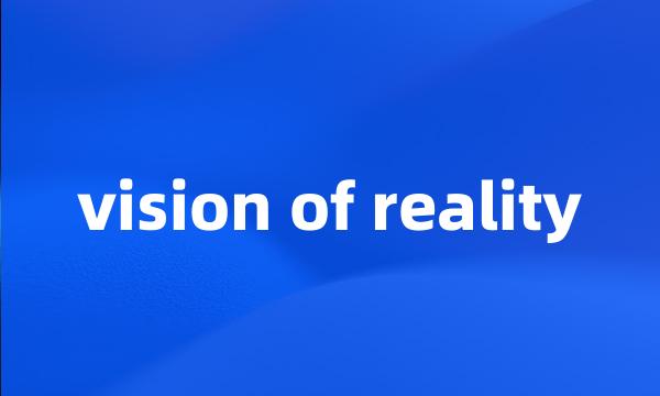 vision of reality