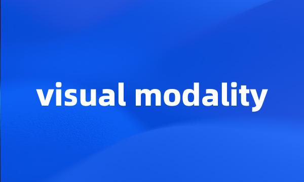 visual modality