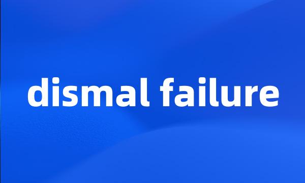 dismal failure