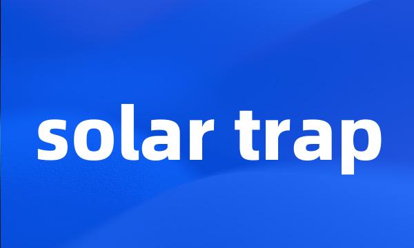 solar trap