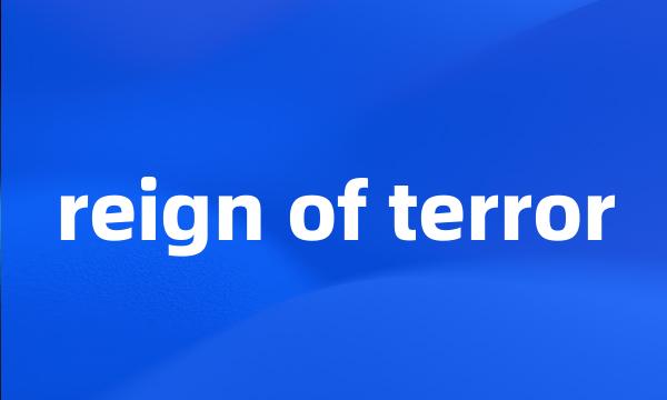 reign of terror