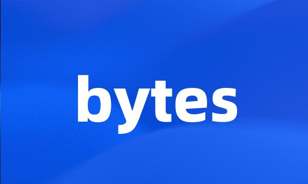 bytes