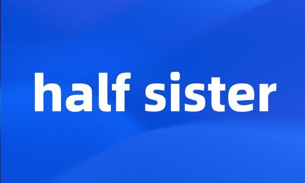 half sister