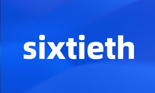 sixtieth