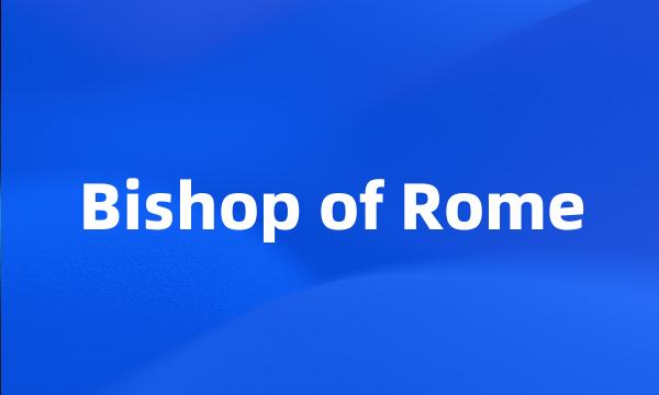 Bishop of Rome
