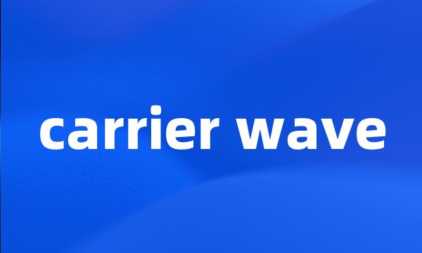 carrier wave