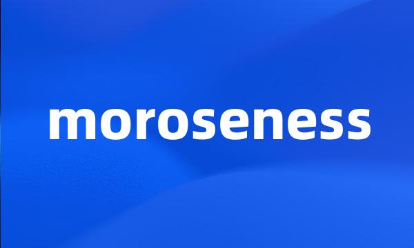 moroseness