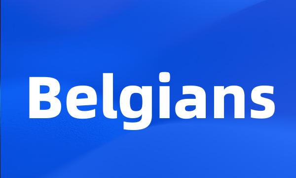 Belgians