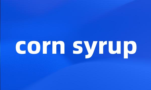 corn syrup