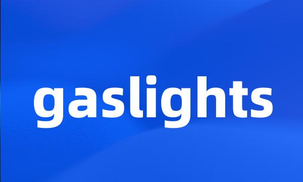 gaslights