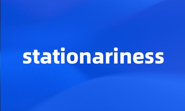 stationariness