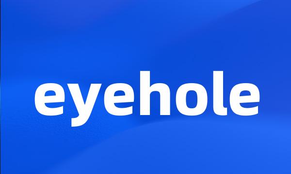eyehole