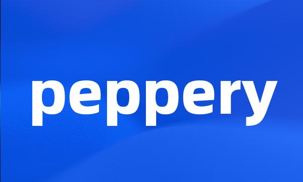 peppery