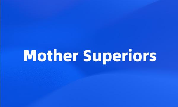 Mother Superiors