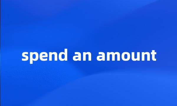 spend an amount