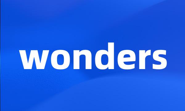 wonders