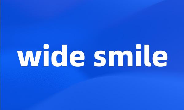 wide smile