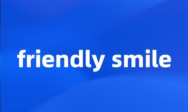 friendly smile