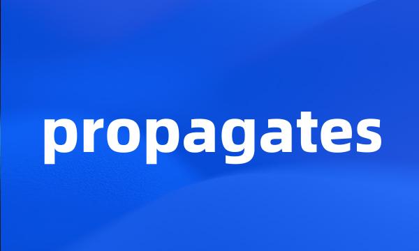 propagates