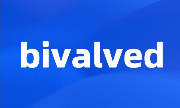 bivalved