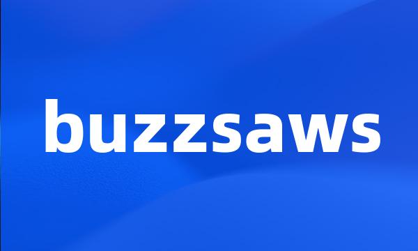 buzzsaws