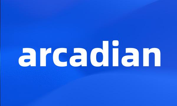 arcadian