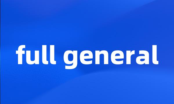 full general