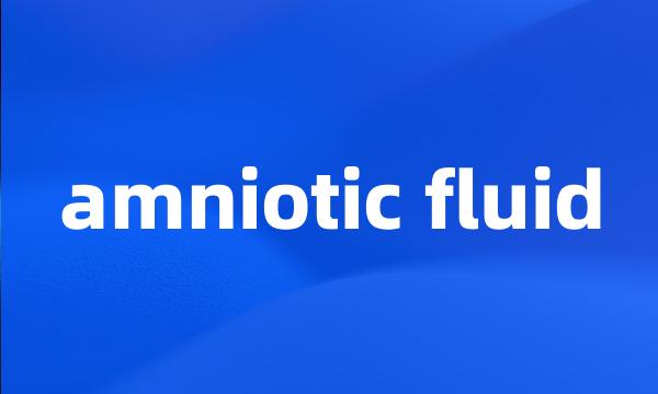 amniotic fluid