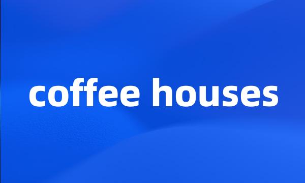 coffee houses