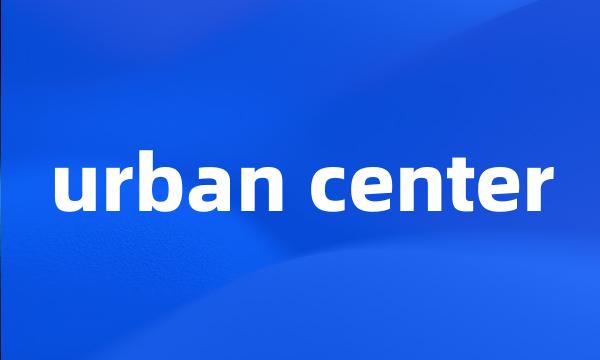urban center